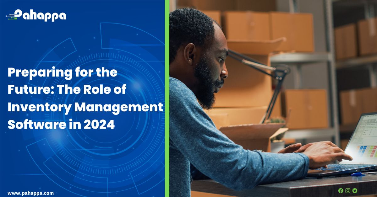Preparing for the Future: The Role of Inventory Management Software in 2024