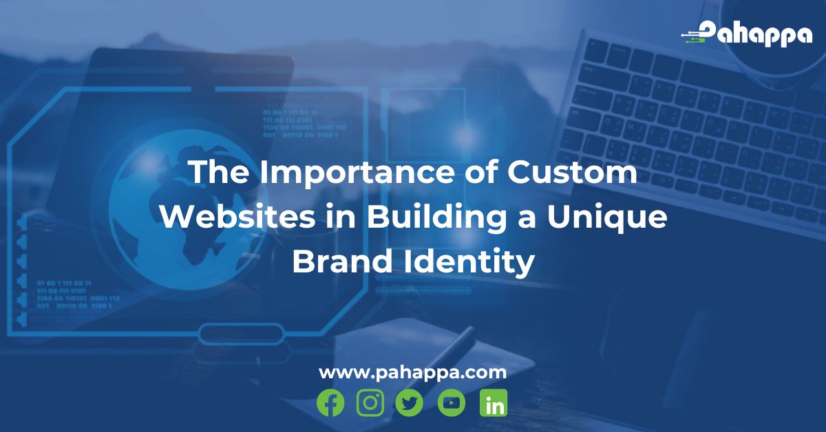 The Importance of Custom Websites in Building a Unique Brand Identity