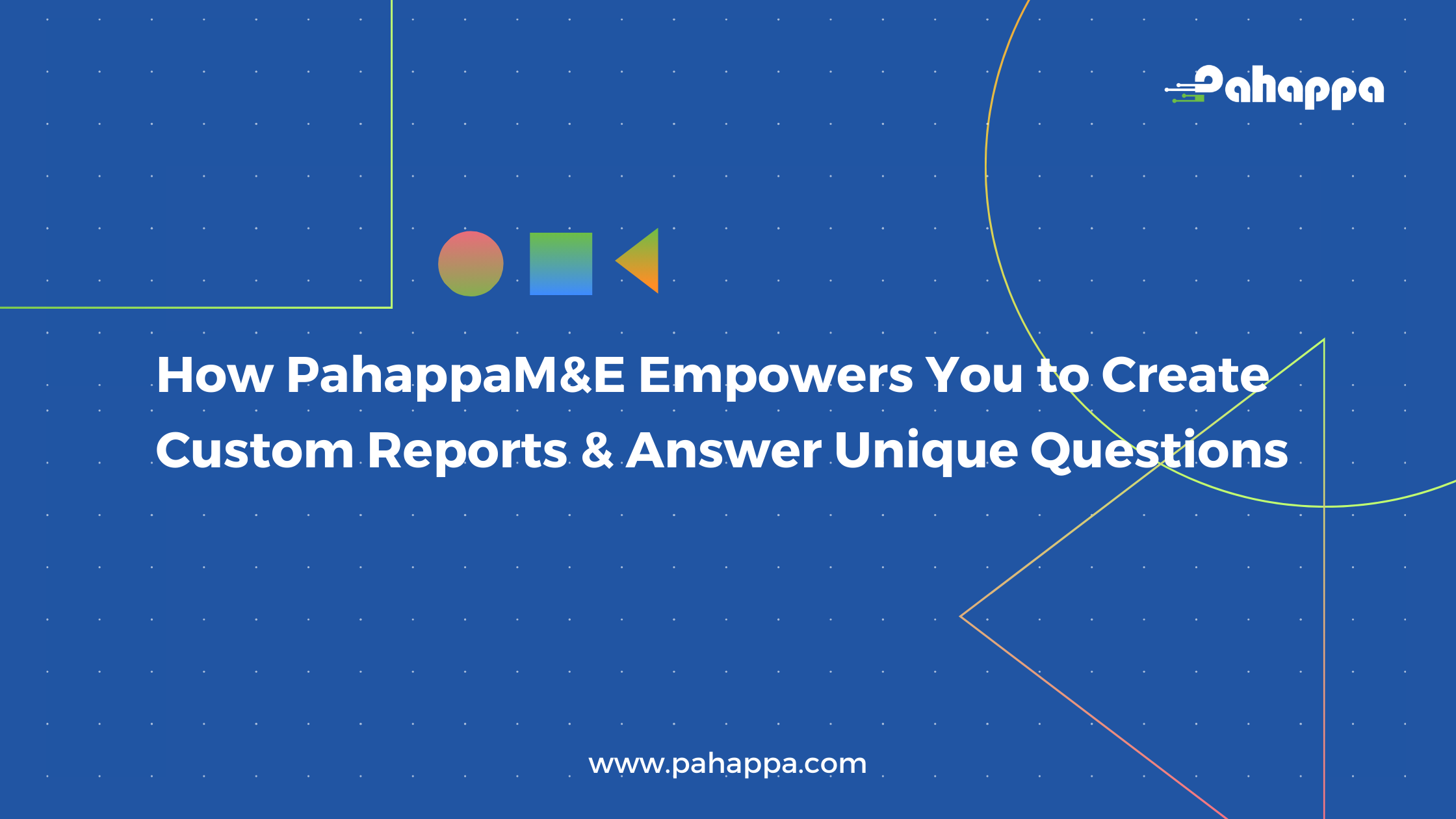 How PahappaM&E Empowers You to Create Custom Reports & Answer Unique Questions