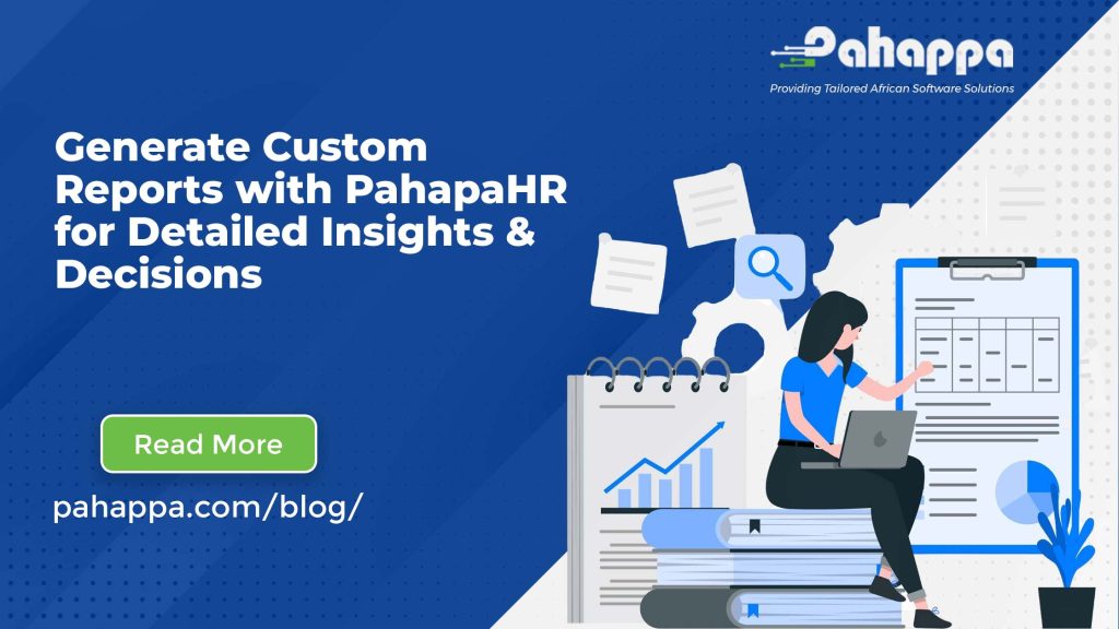 Generate Custom Reports with PahappaHR for Detailed Insights & Decisions
